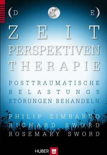 Die Zeitperspektiven–Therapie: Posttraumatische Belastungsstörungen behandeln