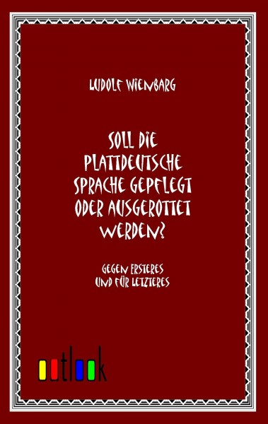 Soll die plattdeutsche Sprache gepflegt oder ausgerottet werden?