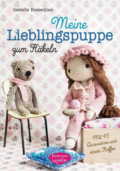 Meine Lieblingspuppe zum Häkeln: Mit 45 Accessoires und einem Koffer