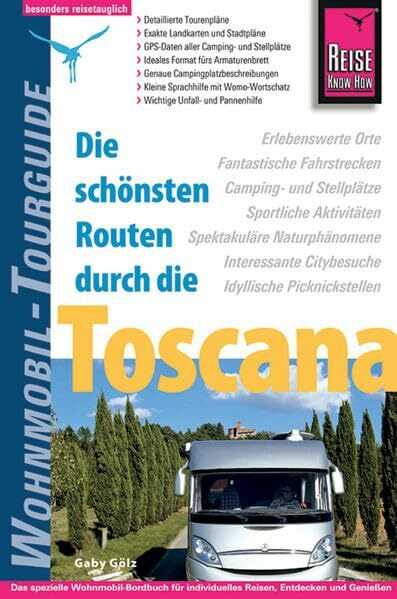 Reise Know-How Wohnmobil-Tourguide Toscana: Die schönsten Routen: Die schönsten Routen durch die Toscana. GPS-Stellplatzdaten zum Herunterladen. Das ... individuelles Reisen, Entdecken und Genießen