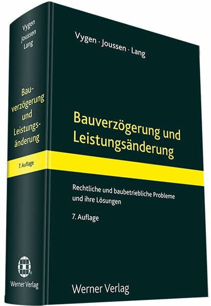 Bauverzögerung und Leistungsänderung: Rechtliche und baubetriebliche Probleme und ihre Lösungen