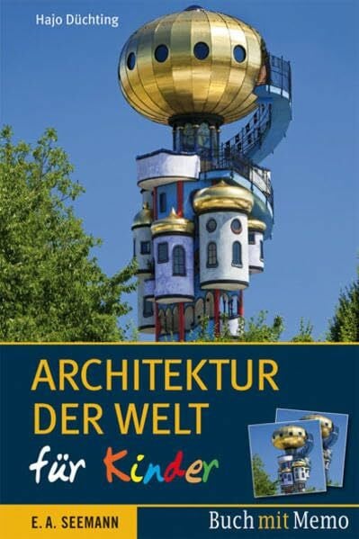 Architektur der Welt für Kinder: 36 Highlights der Baukunst zum Lesen und Spielen