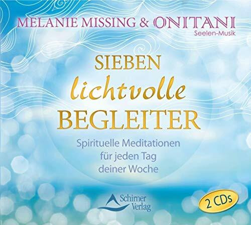 Sieben lichtvolle Begleiter: Spirituelle Meditationen für jeden Tag deiner Woche