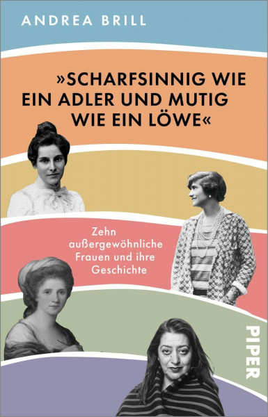 »Scharfsinnig wie ein Adler und mutig wie ein Löwe«: Zehn außergewöhnliche Frauen und ihre Geschichte | Biografie