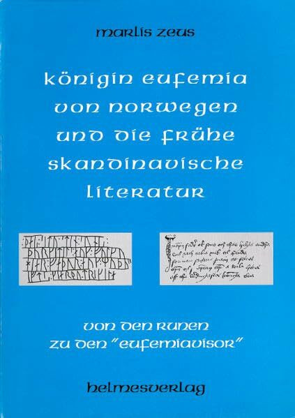 Königin Eufemia von Norwegen und die frühe skandinavische Literatur: Von den Runen zu den "Eufemiavisor"