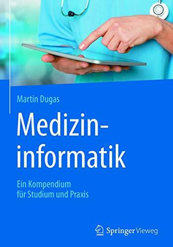 Medizininformatik: Ein Kompendium für Studium und Praxis