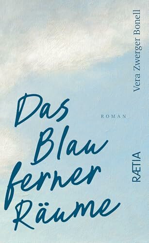 Das Blau ferner Räume: Roman