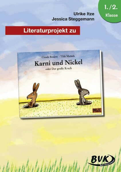 Literaturprojekt zu Karni und Nickel oder Der große Krach: 1./2. Klasse (BVK Literaturprojekte: Lesebegleitmaterial für den Deutschunterricht)