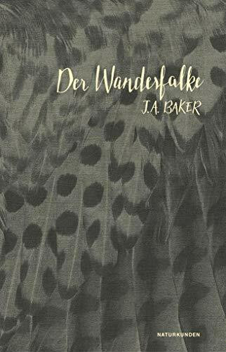 Der Wanderfalke: Ausgezeichnet it dem Christoph-Martin-Wieland-Übersetzerpreis 2017 (Naturkunden)