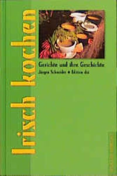 Irisch kochen (Gerichte und ihre Geschichte - Edition dià im Verlag Die Werkstatt)