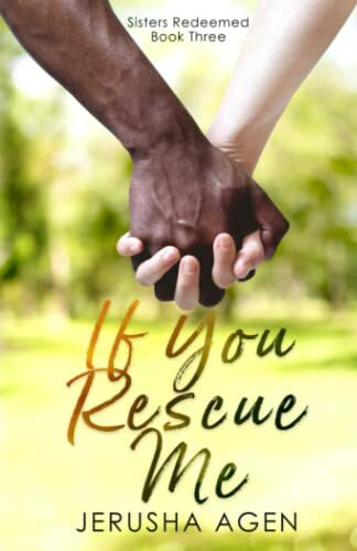 If You Rescue Me: A Clean Christian Romance (Sisters Redeemed, Band 3)