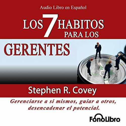 Los 7 Habitos Para Los Gerentes / The Seven Habits for Managers
