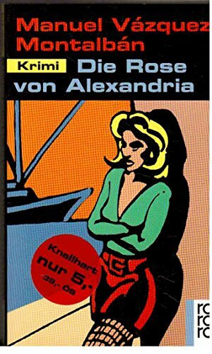 Die Rose von Alexandria: Ein Pepe-Carvalho-Roman