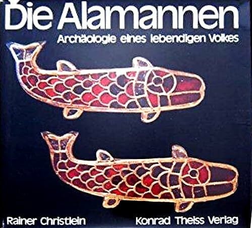 Die Alamannen: Archäologie eines lebendigen Volkes