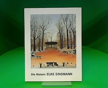 ELKE EINSMANN - Bilder aus 30 Jahren. ELKE EINSMANN - Bilder aus 30 Jahren.