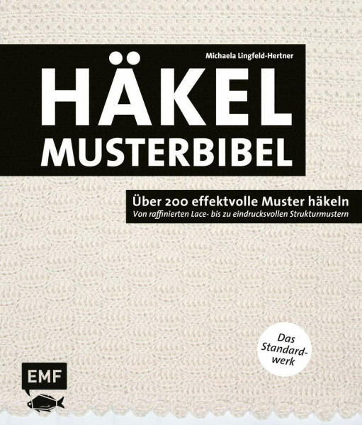 Die Häkelmusterbibel – Über 200 effektvolle Muster häkeln: Von raffinierten Lace- bis zu eindrucksvollen Strukturmustern – Das Standardwerk