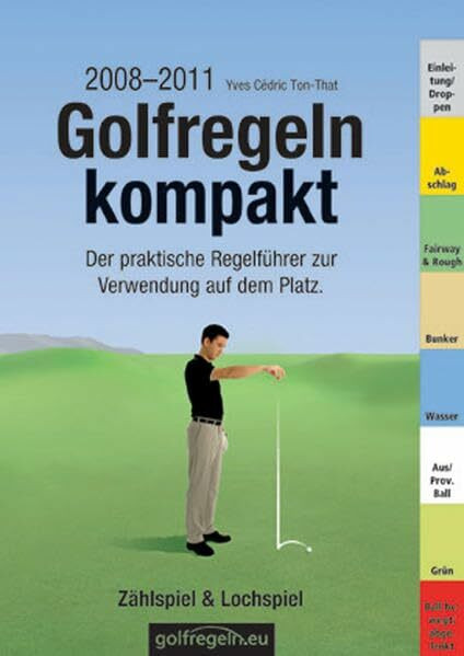 Golfregeln kompakt – Zählspiel & Lochspiel: Der praktische Regelführer zur Verwendung auf dem Platz. Ausgabe 2008–2011
