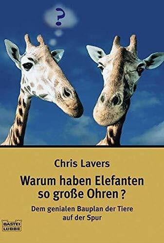 Warum haben Elefanten so große Ohren?: Dem genialen Bauplan der Tiere auf der Spur (Sachbuch. Bastei Lübbe Taschenbücher)