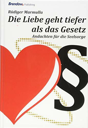 Die Liebe geht tiefer als das Gesetz: Andachten für die Seelsorge