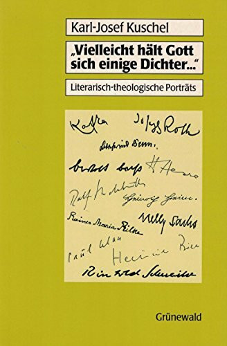 Vielleicht hält Gott sich einige Dichter.... Literarisch-theologische Porträts von Heine bis Handke
