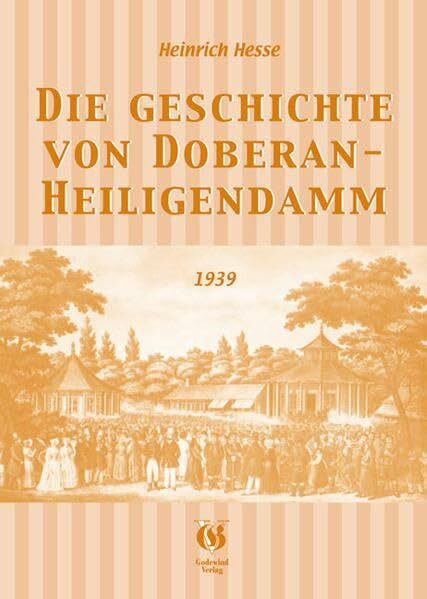 Die Geschichte von Doberan - Heiligendamm: Ein Heimatbuch mit Bildern