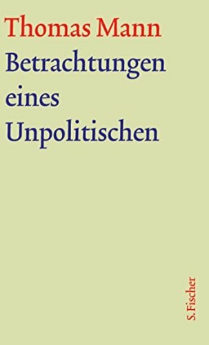 Betrachtungen eines Unpolitischen: Text (Thomas Mann, Große kommentierte Frankfurter Ausgabe. Werke, Briefe, Tagebücher)