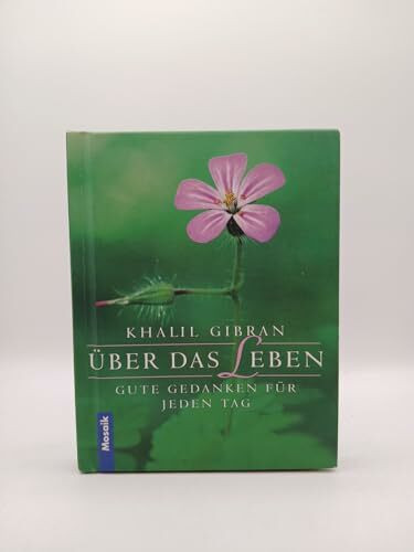 Über das Leben: Gute Gedanken für jeden Tag