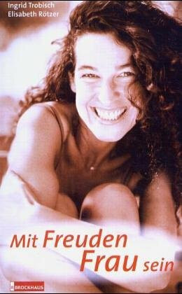 Mit Freuden Frau sein II: Fragen und Antworten um das Geheimnis der Fruchtbarkeit (ABCteam-Paperback - R. Brockhaus)