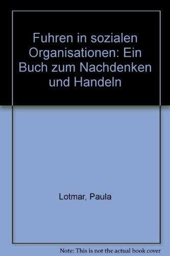 Führen in sozialen Organisationen. Ein Buch zum Nachdenken und Handeln