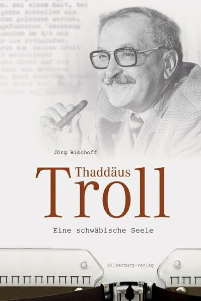 Thaddäus Troll: Eine schwäbische Seele