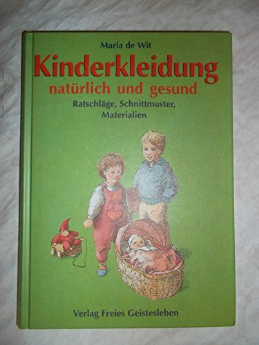 Kinderkleidung natürlich und gesund: Ratschläge - Schnittmuster - Materialien