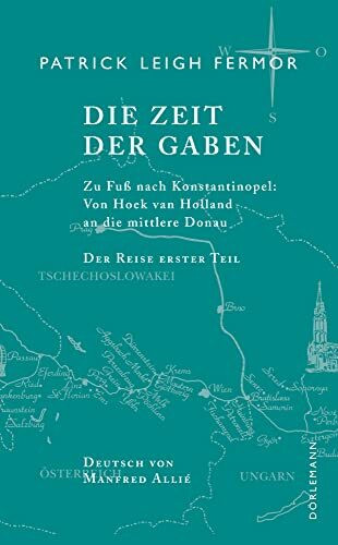 Die Zeit der Gaben: Zu Fuß nach Konstantinopel: Von Hoek van Holland an die mittlere Donau. Der Reise erster Teil