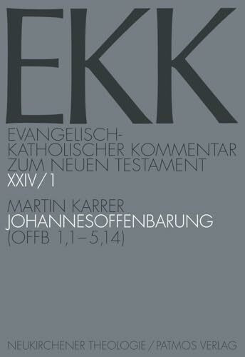 Johannesoffenbarung: Teilband 1: Offb 1,1-5,14 (Evangelisch-Katholischer Kommentar zum Neuen Testament (Koproduktion mit Patmos)) ... mit Patmos) – Erstkommentierung, Band 24)