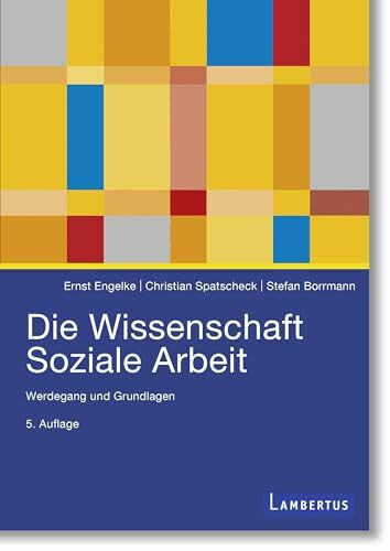 Die Wissenschaft Soziale Arbeit: Werdegang und Grundlagen