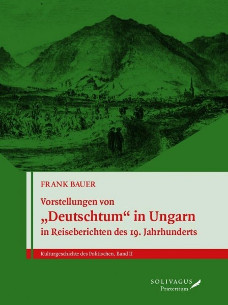 Vorstellungen von "Deutschtum" in Ungarn in Reiseberichten des 19. Jahrhunderts