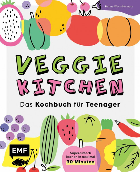 Veggie kitchen – Das Kochbuch für Teenager: Super einfach kochen in maximal 30 Minuten: 50 vegetarische Rezepte aus aller Welt