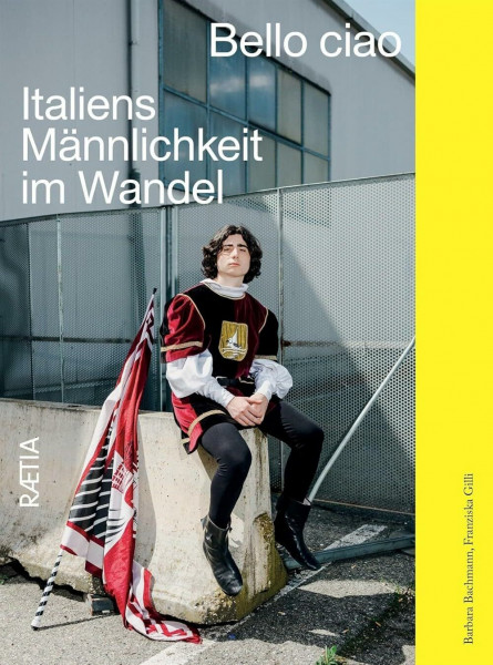 Bello ciao: Italiens Männlichkeit im Wandel