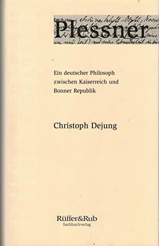 Plessner: Ein deutscher Philosoph zwischen Kaiserreich und Bonner Republik