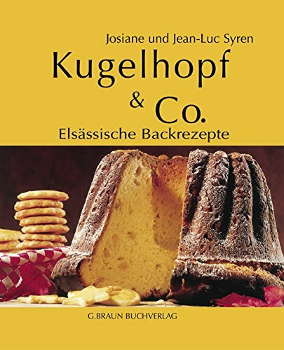 Kugelhopf & Co.: Elsässische Backrezepte