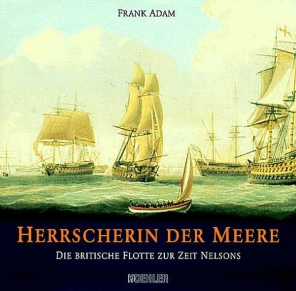 Herrscherin der Meere - Die britische Flotte zur Zeit Nelsons