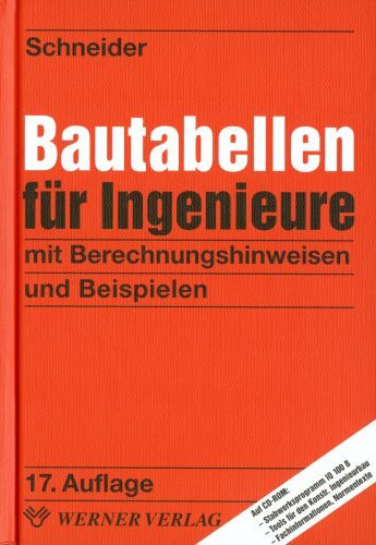 Schneider-Bautabellen für Ingenieure: Mit Berechnungshinweisen und Beispielen