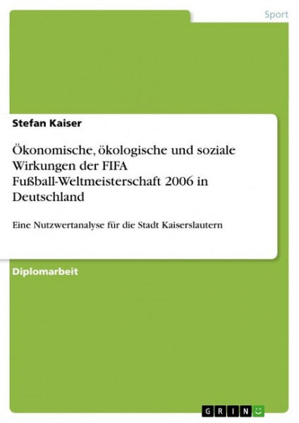 Ökonomische, ökologische und soziale Wirkungen der FIFA Fußball-Weltmeisterschaft 2006 in Deutschland