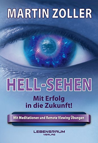 HELL-SEHEN: Mit Erfolg in die Zukunft von Martin Zoller