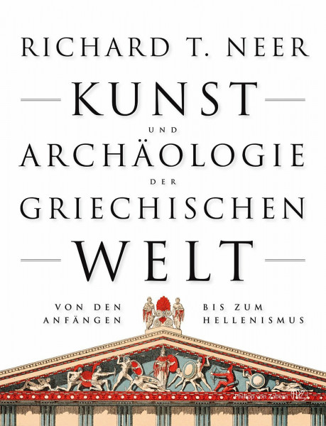 Kunst und Archäologie der griechischen Welt: Von den Anfängen bis zum Hellenismus