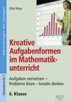 Kreative Aufgabenformen im Mathematikunterricht 6. Klasse Kreative Aufgabenformen im Mathematikunterricht 6. Klasse
