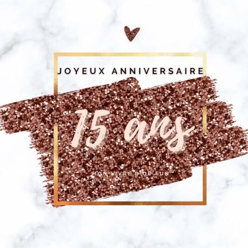 Livre d'or fun - Joyeux anniversaire - 15 ans: 70 pages avec des questions pour inspirer vos invités - 21 x 21 cm design or rose