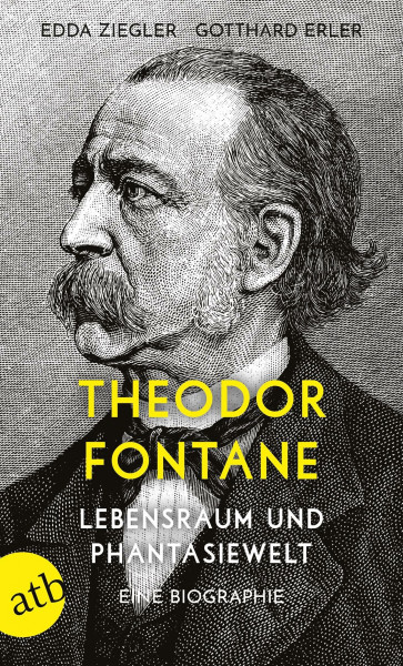Theodor Fontane. Lebensraum und Phantasiewelt: Eine Biographie