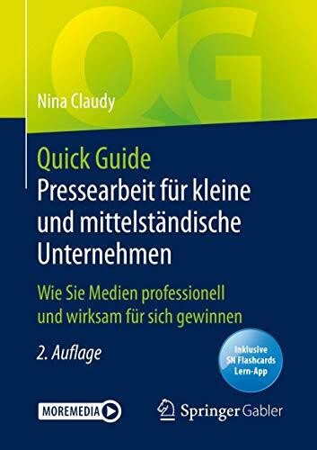 Quick Guide Pressearbeit für kleine und mittelständische Unternehmen: Wie Sie Medien professionell und wirksam für sich gewinnen