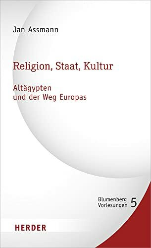 Religion, Staat, Kultur - Altägypten und der Weg Europas (5) (Blumenberg-Vorlesungen)