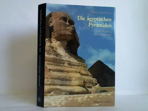 Die ägyptischen Pyramiden: Vom Ziegelbau zum Weltwunder (Kulturgeschichte der Antiken Welt)